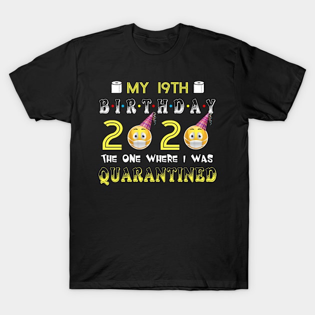 my 19 Birthday 2020 The One Where I Was Quarantined Funny Toilet Paper T-Shirt by Jane Sky